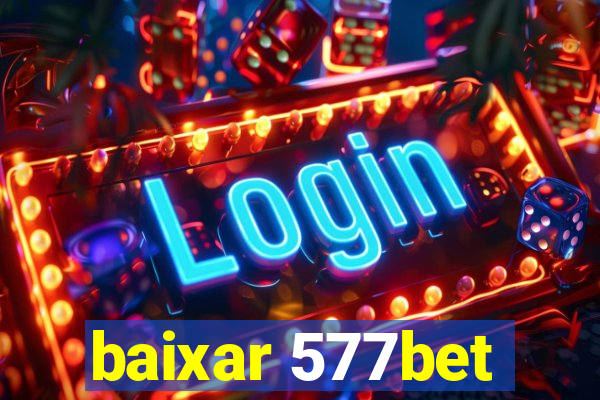 baixar 577bet